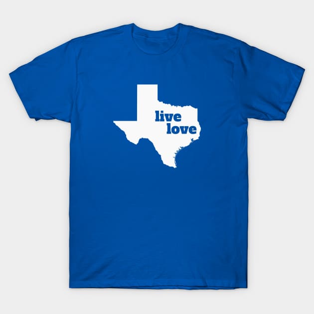 Texas - Live Love Texas T-Shirt by Yesteeyear